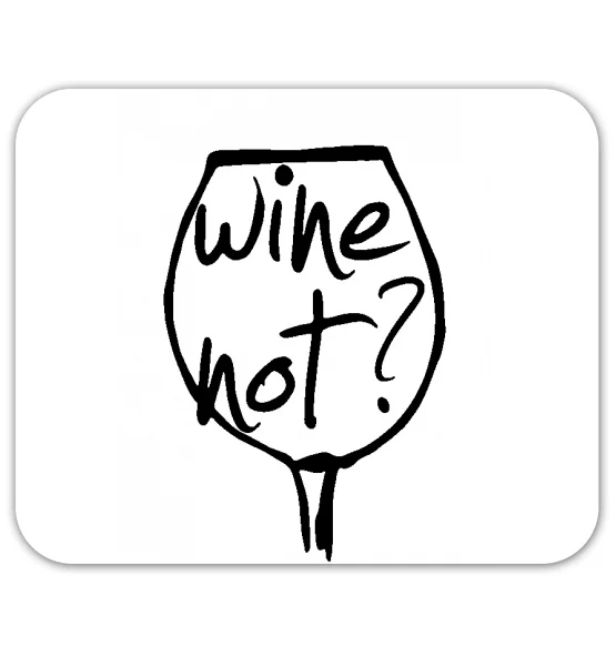 Коврик для мышки "Wine not?"